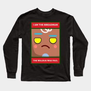 I Am The Breadman. The Walrus Was Paul, Grouchy Gingerbread Man Long Sleeve T-Shirt